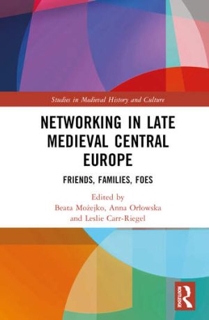 You are currently viewing Publication: Networking in Late Medieval Central Rurope. Friends, Families, Foes