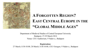 Read more about the article A Forgotten Region? East Central Europe in the “Global Middle Ages”, Budapest 2014
